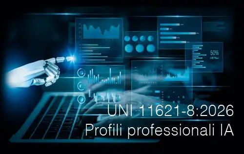 UNI 11621-8:2026 / Profili di ruolo professionale relativi all&rsquo;Intelligenza Artificiale (IA)